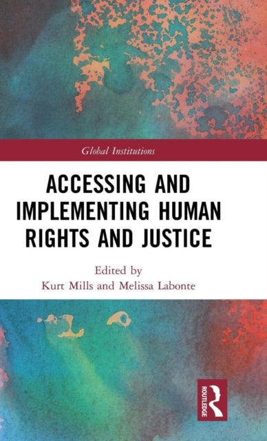 Book cover of: Accessing and Implementing Human Rights and Justice. By: Kurt Mills