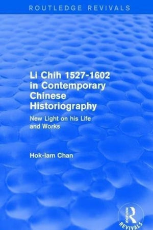 Revival: Li Chih 1527-1602 in Contemporary Chinese Historiography (1980)