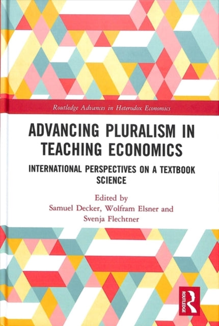 Book cover of: Advancing Pluralism in Teaching Economics. By: Samuel Decker