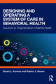 Book cover of: Designing and Operating a System of Care in Behavioral Health