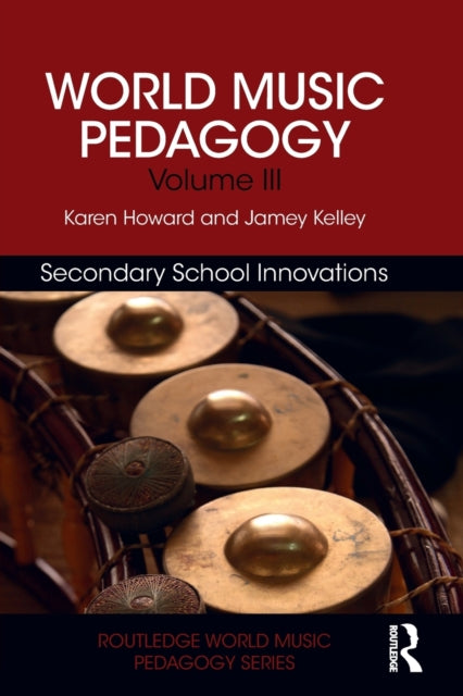 Book cover of: World Music Pedagogy, Volume III: Secondary School Innovations. By: Karen Howard