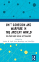 Book cover of: Unit Cohesion and Warfare in the Ancient World. By: Joshua R. Hall