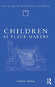 Book cover of: Children as Place-Makers. By: Simon Unwin