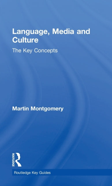 Book cover of: Language, Media and Culture. By: Martin Montgomery