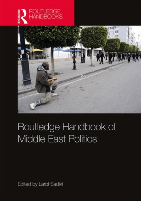 Book cover of: Routledge Handbook of Middle East Politics. By: Larbi Sadiki