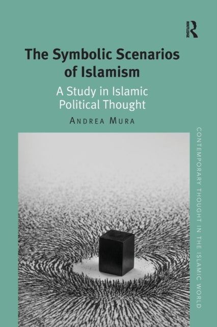 Book cover of: Symbolic Scenarios of Islamism. By: Andrea Mura