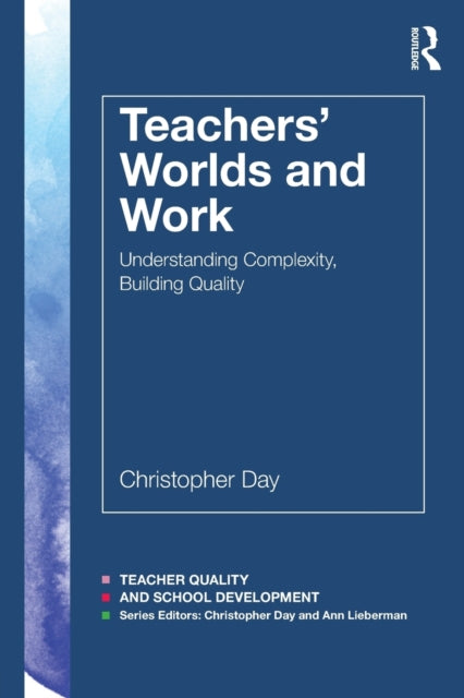 Book cover of: Teachers’ Worlds and Work. By: Christopher Day