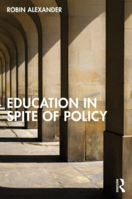 Book cover of: Education in Spite of Policy. By: Robin Alexander