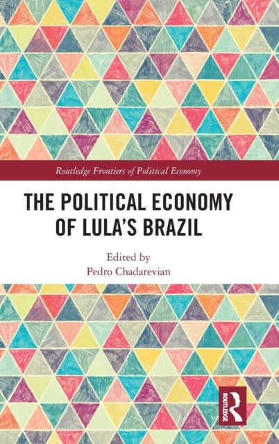 Book cover of: Political Economy of Lula’s Brazil. By: Pedro Chadarevian