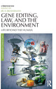 Book cover of: Gene Editing, Law, and the Environment. By: Irus Braverman