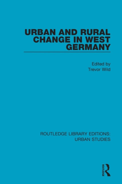 Book cover of: Urban and Rural Change in West Germany. By: M. T. Wild