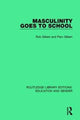 Book cover of: Masculinity Goes to School. By: Rob Gilbert