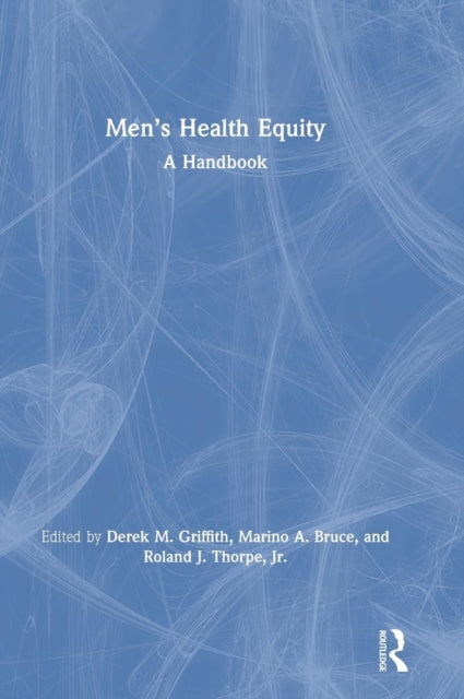 Book cover of: Men’s Health Equity. By: Derek M. Griffith
