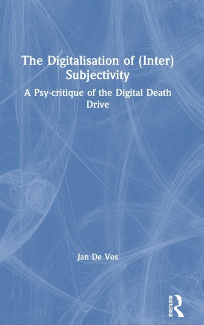 Book cover of: Digitalisation of (Inter)Subjectivity. By: Jan De Vos