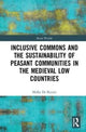 Book cover of: Inclusive Commons and the Sustainability of Peasant Communities in the Medieval Low Countries. By: Maika De Keyzer