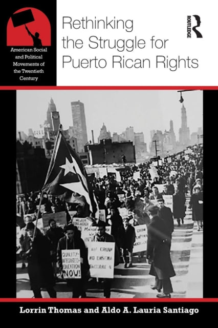Book cover of: Rethinking the Struggle for Puerto Rican Rights. By: Lorrin R Thomas