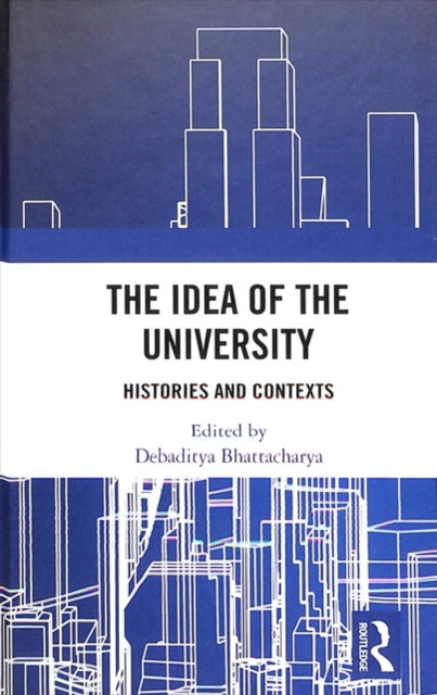 Book cover of: Idea of the University. By: Debaditya Bhattacharya