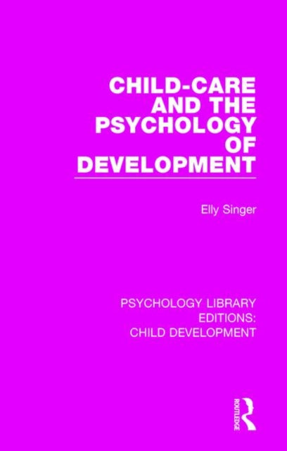 Book cover of: Child-Care and the Psychology of Development. By: Elly Singer