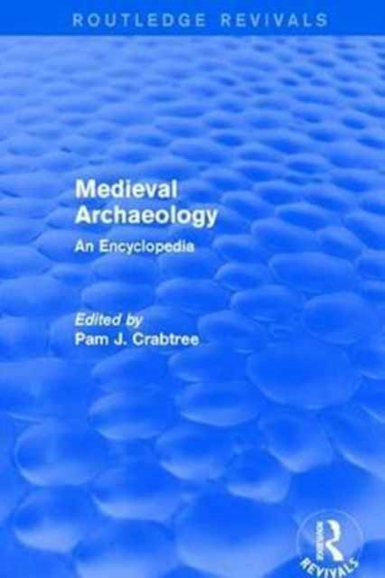 Book cover of: Routledge Revivals: Medieval Archaeology (2001). By: Pam J. Crabtree