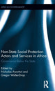 Book cover of: Non-State Social Protection Actors and Services in Africa. By: Nicholas Awortwi