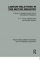 Book cover of: Labour Relations in the Motor Industry. By: H. A. Turner