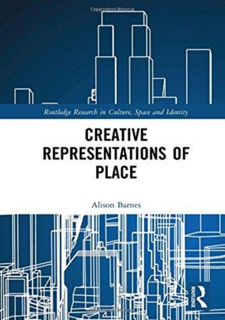 Book cover of: Creative Representations of Place. By: Barnes, Alison, 1st