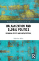 Book cover of: Balkanization and Global Politics. By: Nikolina Bobic