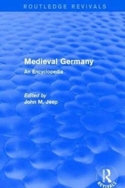 Book cover of: Routledge Revivals: Medieval Germany (2001). By: John M. Jeep