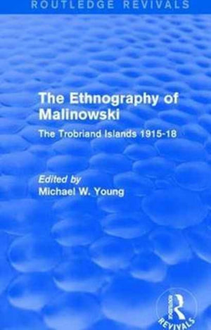 Routledge Revivals: The Ethnography of Malinowski (1979)