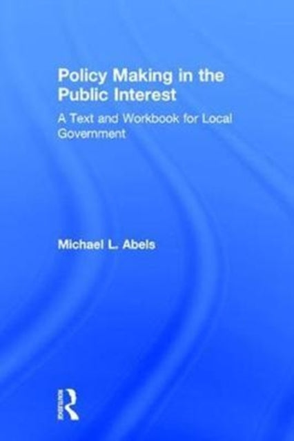 Book cover of: Policy Making in the Public Interest. By: Michael Abels