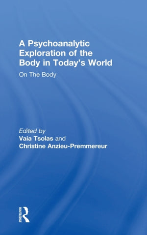 A Psychoanalytic Exploration of the Body in Today's World