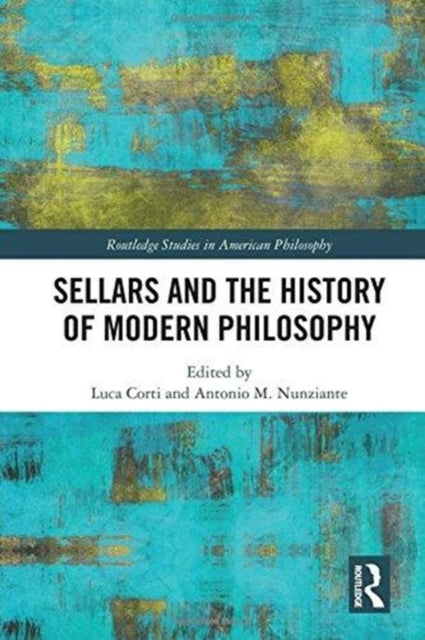 Book cover of: Sellars and the History of Modern Philosophy. By: Antonio M. Nunziante
