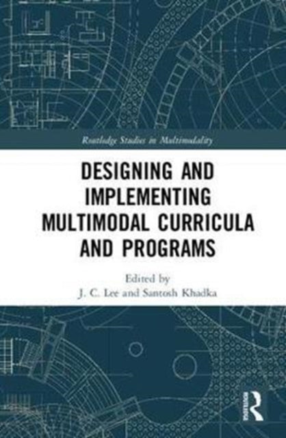 Book cover of: Designing and Implementing Multimodal Curricula and Programs. By: J. C. Lee