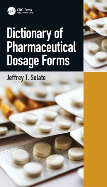 Book cover of: Dictionary of Pharmaceutical Dosage Forms. By: Jeffrey T. Solate