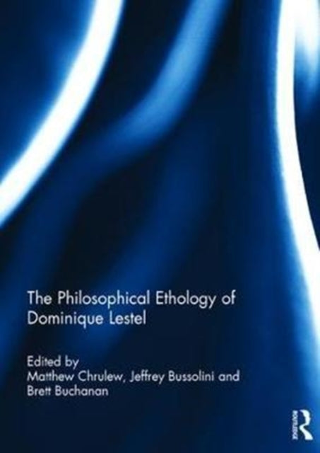 Book cover of: Philosophical Ethology of Dominique Lestel. By: Matthew Chrulew