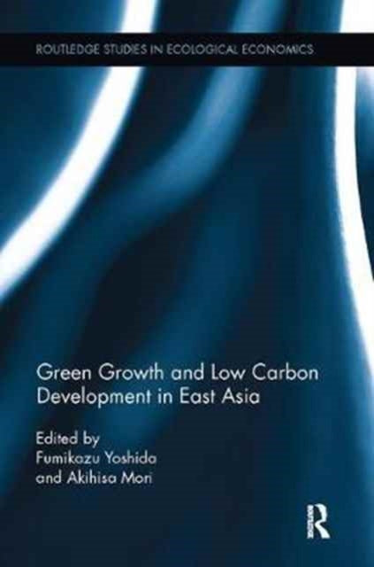 Book cover of: Green Growth and Low Carbon Development in East Asia. By: Fumikazu Yoshida