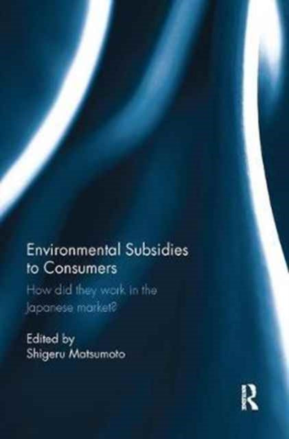 Book cover of: Environmental Subsidies to Consumers. By: Shigeru Matsumoto
