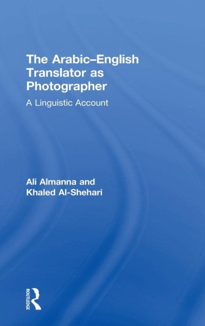 Book cover of: Arabic-English Translator as Photographer. By: Ali Almanna