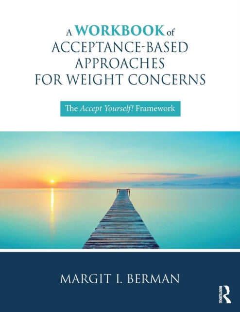 Book cover of: Workbook of Acceptance-Based Approaches for Weight Concerns. By: Margit Berman