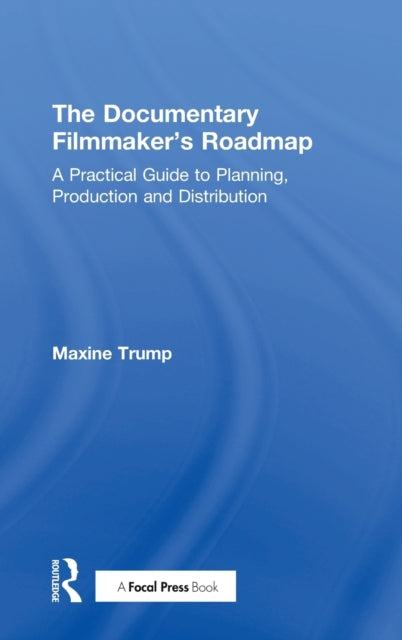 Book cover of: Documentary Filmmaker's Roadmap. By: Maxine  Trump