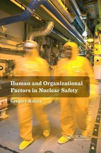Book cover of: Human and Organizational Factors in Nuclear Safety. By: Grégory Rolina