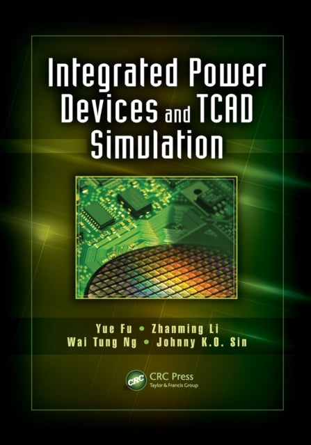 Book cover of: Integrated Power Devices and TCAD Simulation. By: Yue Fu