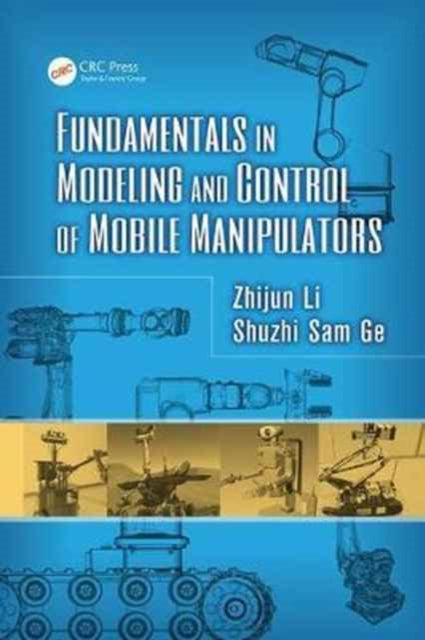 Book cover of: Fundamentals in Modeling and Control of Mobile Manipulators. By: Zhijun Li