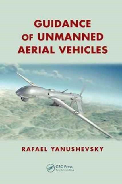 Book cover of: Guidance of Unmanned Aerial Vehicles. By: Rafael Yanushevsky