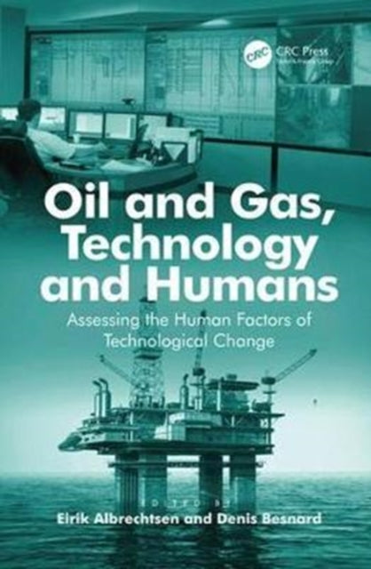 Book cover of: Oil and Gas, Technology and Humans. By: Denis Besnard