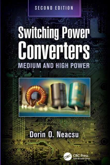 Book cover of: Switching Power Converters. By: Dorin O. Neacsu