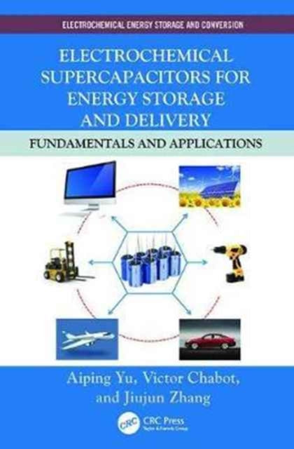 Book cover of: Electrochemical Supercapacitors for Energy Storage and Delivery. By: Aiping Yu