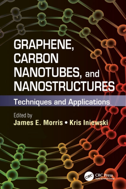 Book cover of: Graphene, Carbon Nanotubes, and Nanostructures. By: James E. Morris