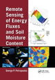 Book cover of: Remote Sensing of Energy Fluxes and Soil Moisture Content. By: George P. Petropoulos