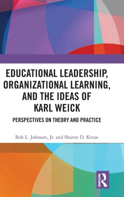 Book cover of: Educational Leadership, Organizational Learning, and the Ideas of Karl Weick. By: Bob L. Johnson Jr.